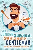 bokomslag Vom jungen Grünschnabel zum heldenhaften Gentleman - Das Buch der 150 männlichsten Fähigkeiten