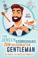 Vom jungen Grünschnabel zum heldenhaften Gentleman - Das Buch der 150 männlichsten Fähigkeiten 1