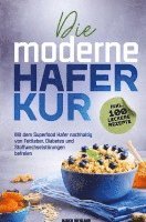 Marco Wehland - Die moderne Haferkur: Mit dem Superfood Hafer nachhaltig von Fettleber, Diabetes und Stoffwechselstörungen befreien (inkl. 100 leckere Rezepte), Häftad