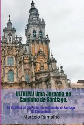 Marcelo Ramalho - Ultreya! Uma Jornada No Caminho De Santiago., Häftad. Tillgänglighet: Lägg i varukorg