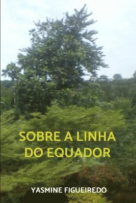 Yasmine Figueiredo - Sobre a Linha do Equador, Häftad