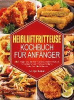 bokomslag Heißluftfritteuse Kochbuch  für Anfänger