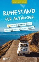 Ruhestand für Anfänger - 365 inspirierende Ideen für das erste Jahr der Rente 1