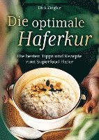 bokomslag Die optimale Haferkur: Die besten Tipps und Rezepte zum Superfood Hafer