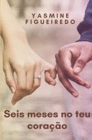 bokomslag Seis meses no teu coração: O reencontro