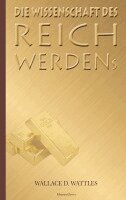 Wallace D. Wattles - Die Wissenschaft des Reichwerdens, Häftad