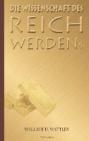 Wallace D. Wattles - Die Wissenschaft des Reichwerdens, Häftad