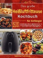Sabrina Fuhrmann - Das große Heißluftfritteuse Kochbuch für Anfänger, Häftad
