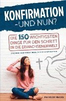 Patricia Recks - Konfirmation - und nun? Die 150 wichtigsten Dinge für den Schritt in die Erwachsenenwelt, Häftad