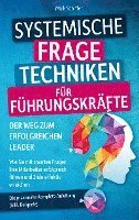 bokomslag Systemische Fragetechniken für Führungskräfte - Der Weg zum erfolgreichen Leader