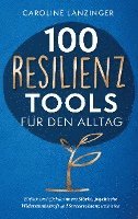 100 Resilienz Tools für den Alltag 1