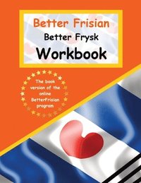 bokomslag Better Frisian Workbook Better Frysk Wurkboek The Frisian Language