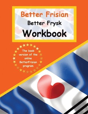 Better Frisian Workbook Better Frysk Wurkboek The Frisian Language 1