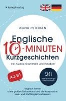 bokomslag Englische 10-Minuten Kurzgeschichten: Englisch lernen ohne großen Zeitaufwand und die Aussprache, Lese- und Hörfähigkeit verbessern