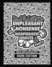 bokomslag Unpleasant nonsense: weaponised insults: swear words coloring book for adults