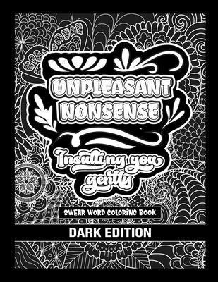 Unpleasant nonsense: Insulting you gently: swear words coloring book for adults 1