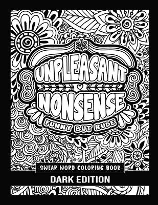 Unpleasant nonsense: Funny but Rude: swear words coloring book for adults 1