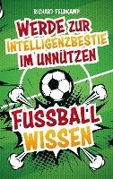 bokomslag Werde zur Intelligenzbestie im unnützen Fussballwissen