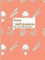 bokomslag Meine Lieblingsrezepte: Blanko-Rezeptbuch zum Eintragen: Sammeln Sie die Rezepte, die Sie lieben, in Ihrem eigenen, individuellen Kochbuch