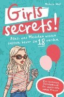 bokomslag Girls Secrets! Alles, was Mädchen wissen sollten, bevor Sie 18 werden. Das einzigartige Geschenkbuch für wundervolle junge Frauen