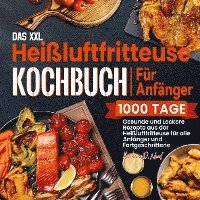 bokomslag Das XXL Heißluftfritteuse Kochbuch Für Anfänger