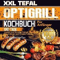 bokomslag XXL Tefal Optigrill Kochbuch Für Anfänger