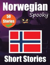 bokomslag 50 Spooky Short Stories in Norwegian A Bilingual Journey in English and Norwegian