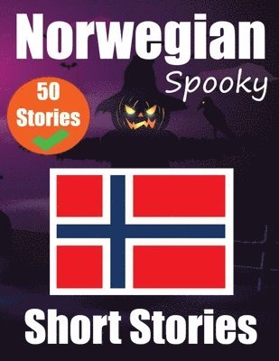 50 Spooky Short Stories in Norwegian A Bilingual Journey in English and Norwegian 1