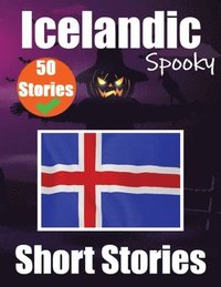 bokomslag 50 Spooky Short Stories in Icelandic A Bilingual Journey in English and Icelandic