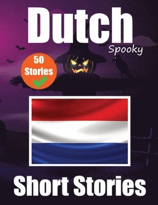 bokomslag 50 Short Spooky Stori?s in Dutch A Bilingual Journ?y in English and Dutch