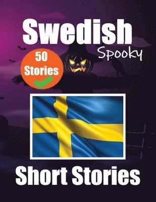 50 Spooky Short Stories in Swedish A Bilingual Journey in English and Swedish 1