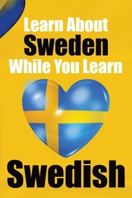 Learn 50 Things You Didn't About Sweden While You Learn Swedish Perfect for Beginners, Children, Adults and Other Swedish Learners 1
