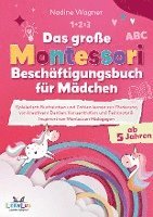 bokomslag Das Große Montessori Beschäftigungsbuch für Mädchen - Spielerisch Buchstaben und Zahlen lernen zur Förderung von kreativem Denken