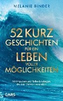 bokomslag 52 Kurzgeschichten für ein Leben voller Möglichkeiten: Mit Impulsen und Reflexionsfragen, die dein Denken verändern