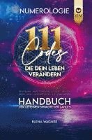 bokomslag Numerologie: 111 Codes, die dein Leben verändern. Handbuch der geheimen Sprache der Zahlen. Entschlüssle deine Potenziale, entdecke den Sinn deines Le