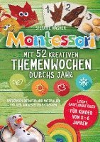 bokomslag Montessori: Mit 52 kreativen Themenwochen durchs Jahr: leicht umsetzbare Ideen für Kinder von 2 - 6 Jahren