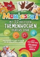 bokomslag Montessori: Mit 52 kreativen Themenwochen durchs Jahr: leicht umsetzbare Ideen für Kinder von 2 - 6 Jahren