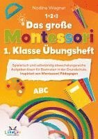 bokomslag Das große Montessori 1. Klasse Übungsheft - Spielerisch und selbstständig abwechslungsreiche Aufgaben lösen für Bestnoten in der Grundschule.