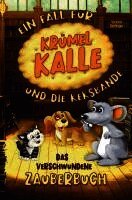 Das verschwundene Zauberbuch! Ein Fall für Krümel Kalle und die Keksbande!
