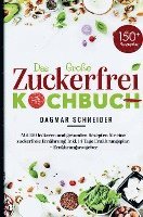 bokomslag Das Große Zuckerfrei Kochbuch für eine zuckerfreie Ernährung!