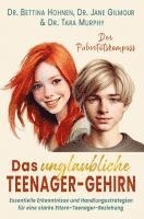 bokomslag Das unglaubliche TEENAGER-GEHIRN - Essentielle Erkenntnisse und Handlungsstrategien für eine starke Eltern-Teenager-Beziehung