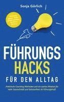 bokomslag Führungs-Hacks für den Alltag | Praktische Coaching-Methoden und ein starkes Mindset für mehr Souveränität und Gelassenheit als Führungskraft