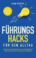 Führungs-Hacks für den Alltag | Praktische Coaching-Methoden und ein starkes Mindset für mehr Souveränität und Gelassenheit als Führungskraft 1