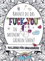 bokomslag Malbuch für Erwachsene - Kannst du das 'FUCK YOU' in meinem Lächeln sehen!