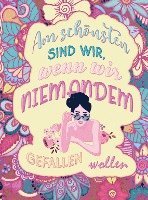 bokomslag Malbuch für Frauen - Am schönsten sind wir, wenn wir niemandem gefallen wollen!