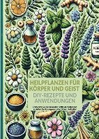 bokomslag Heilpflanzen für Körper und Geist: DIY-Rezepte und Anwendungen