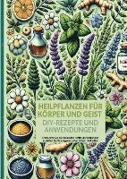 Betina Müller - Heilpflanzen für Körper und Geist: DIY-Rezepte und Anwendungen, Häftad