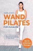 bokomslag WAND PILATES für Zuhause: Mit 50 effektiven & illustrierten Übungen fit, gesund und schlank dank Wand Pilates - Inkl. Step-By-Step Anleitung