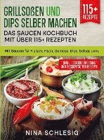 bokomslag Grillsoßen und Dips selber machen ¿ Das Saucen Kochbuch mit über 115+ Rezepten