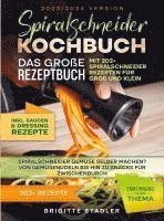 bokomslag Spiralschneider Kochbuch - Das große Rezeptbuch mit 202+ Spiralschneider Rezepten für Groß und Klein